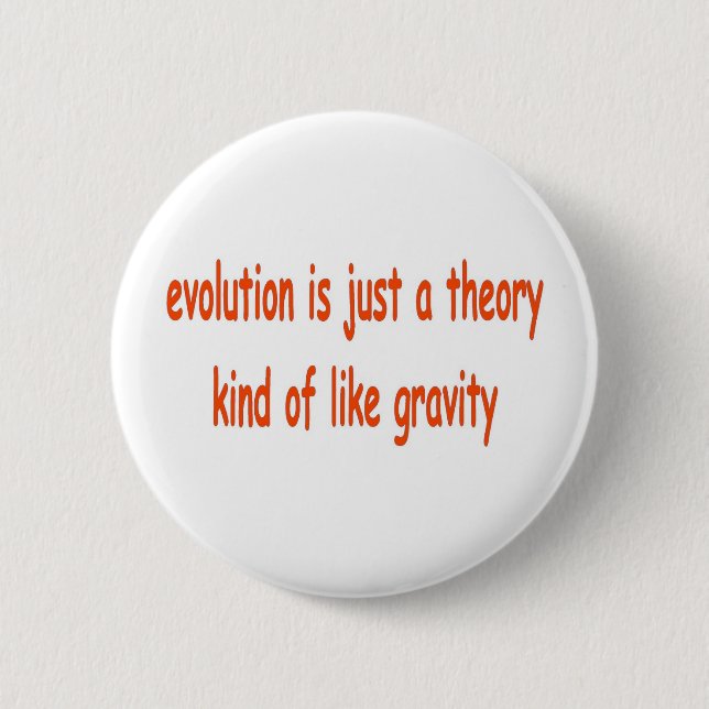 evolution is just a theory 6 cm round badge (Front)