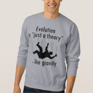 Evolution Is Just A Theory Sweatshirt
