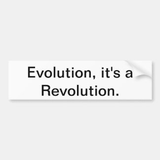 Evolution, it's a Revolution. Bumper Sticker