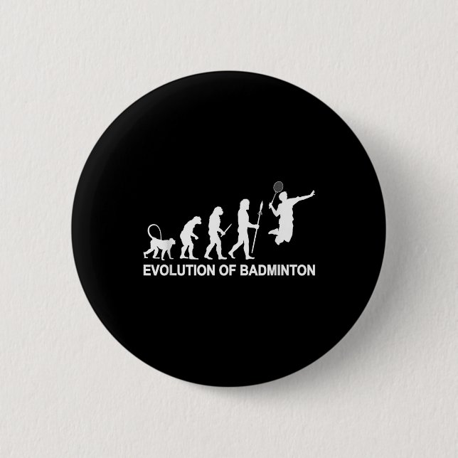 Evolution Of Badminton  6 Cm Round Badge (Front)