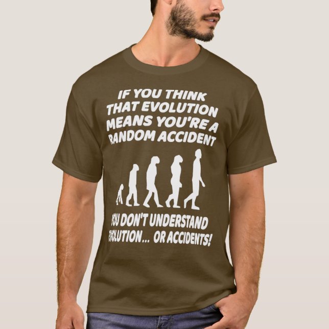 Evolution Science Funny Atheist Humour Quote T-Shirt (Front)