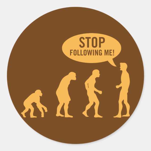 evolution - stop following me! classic round sticker (Front)