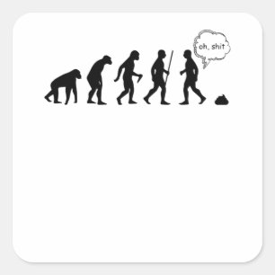 Evolution Stop Following Me Funny Saying Square Sticker