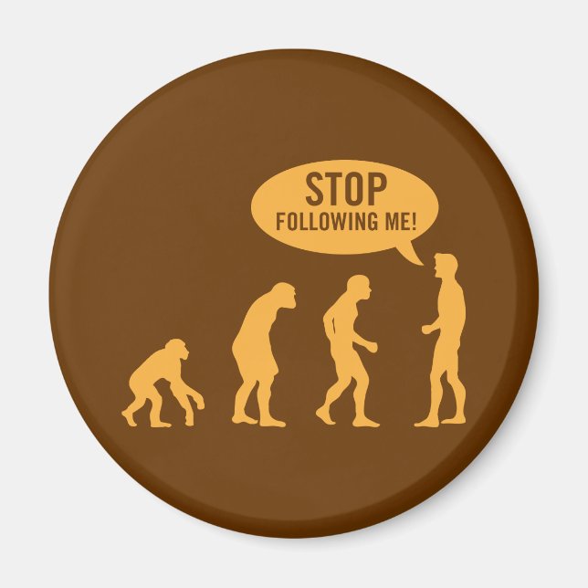 evolution - stop following me! magnet (Front)