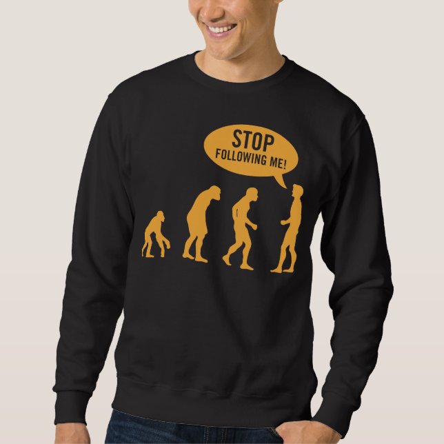 evolution - stop following me! sweatshirt (Front)