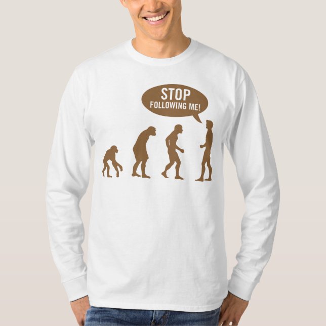 evolution - stop following me! T-Shirt (Front)