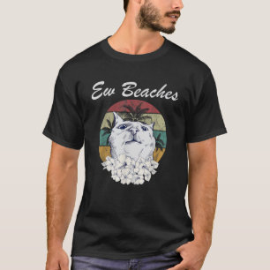 Ew Beaches Funny Cat Retro Summer Tropical Mum Dad T-Shirt