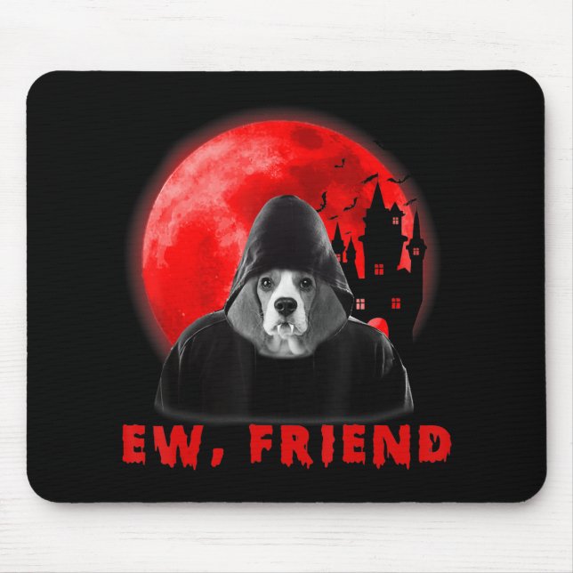 Ew, Friend Beagle Dog Halloween Dog Vampire Gifts Mouse Pad (Front)
