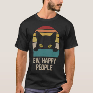 Ew Happy People Retro Cat Vintage Anti Social T-Shirt