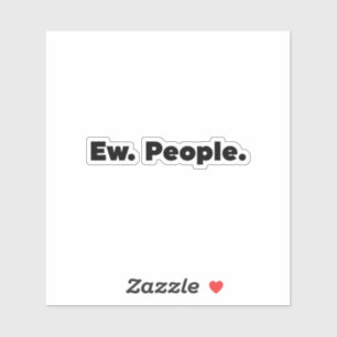 Ew. People.
