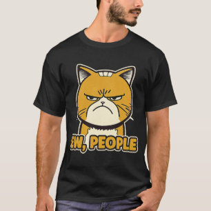 Ew People  Angry Cat Illustration T-Shirt