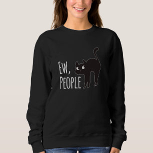 Ew People Black Cat Funny Anti Social Introvert Ma Sweatshirt