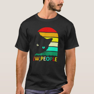 Ew People Black Cat  Social Extroverted Retro Cat T-Shirt