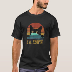 Ew People Black Cat Vintage Anti Social Introvert T-Shirt