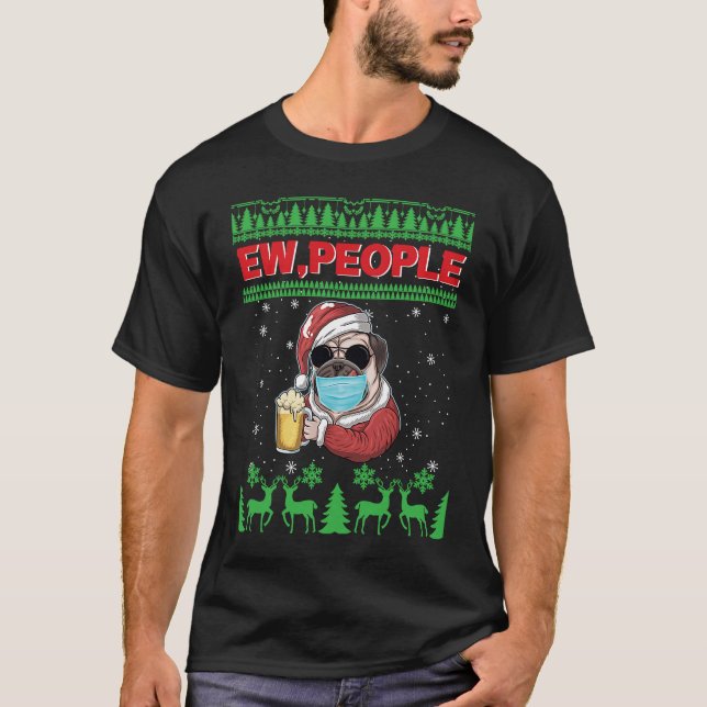 Ew People Black Pug Dog Face Mask Ugly Christmas Q T-Shirt (Front)