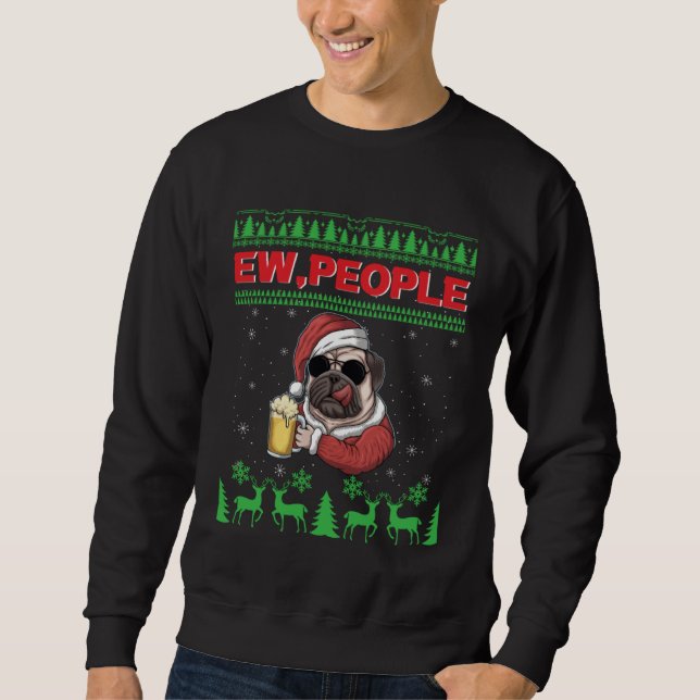 Ew People Black Pug Dog Ugly Christmas Quarantine Sweatshirt (Front)