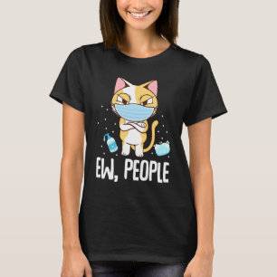 Ew People Cat Wearing Face Mask Washing Hands T-Shirt
