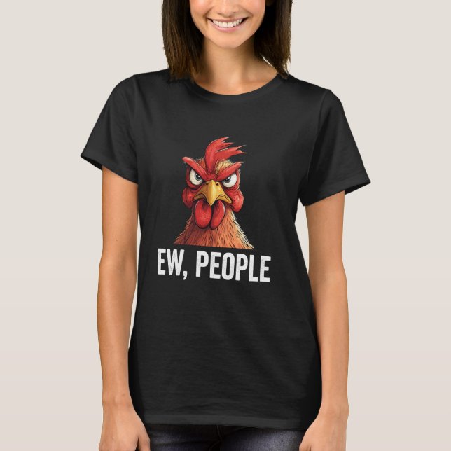 Ew People Chicken Funny Introvert T-Shirt (Front)