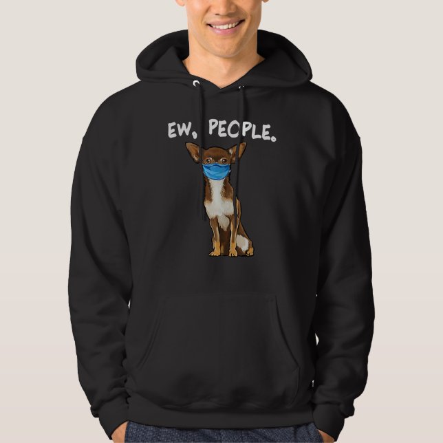 Ew People Chihuahua Wearing A Mask Social Distanci Hoodie (Front)