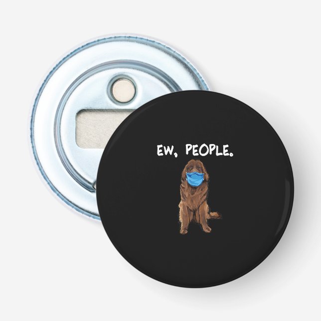 Ew People | Dog Wearing Face Mask | Funny Gift Bottle Opener (Front)
