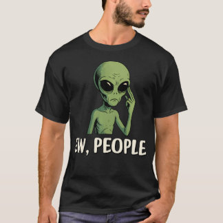 Ew People Funny Alien Introvert Humour T-Shirt