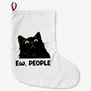 Ew People Funny Black Cat Lover for Women Men Fun  Large Christmas Stocking