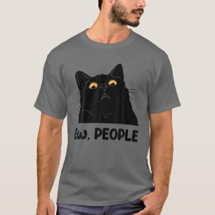 Ew People Funny Black Cat Lover For Women Men Fun T-Shirt
