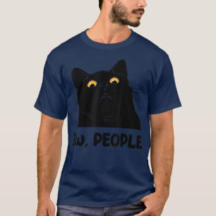 Ew people funny Black Cat lover for women men fun  T-Shirt