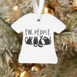 Ew People Funny Meowy Black Cats Ornament