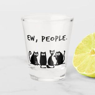 Ew People Funny Meowy Black Cats Shot Glass
