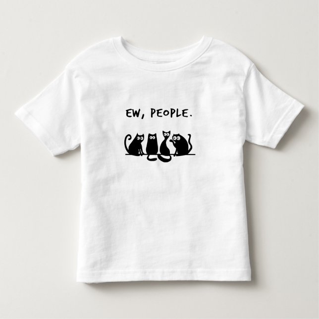 Ew People Funny Meowy Black Cats  Toddler T-Shirt (Front)
