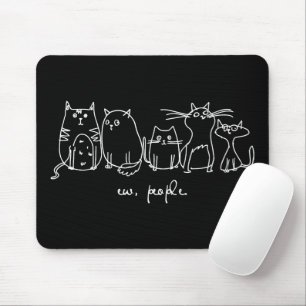 Ew, People Funny Meowy Cat Lovers Mouse Pad