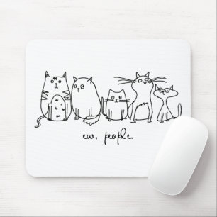 Ew, People Funny Meowy Cat Lovers Mouse Pad
