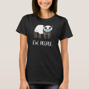 Ew People Funny Panda Face Mask Social Distancing T-Shirt
