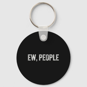 Ew People - Funny Sarcastic Humour Joke Text Quote Key Ring