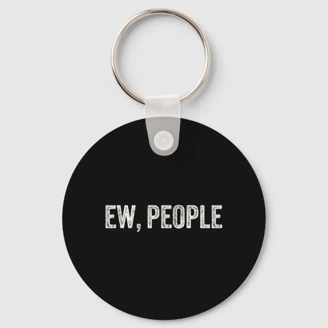 Ew People - Funny Sarcastic Humour Joke Text Quote Key Ring (Front)