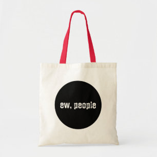 Ew, People Funny Tote Bag