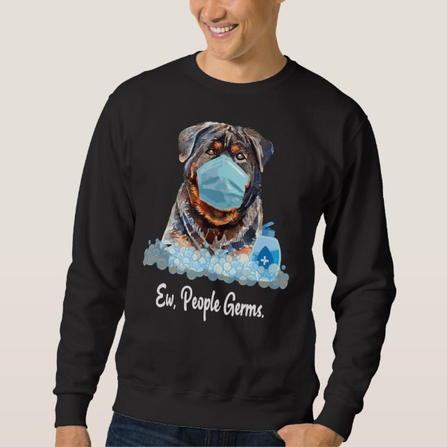 Ew People Germs Rottweiler Dog Wearing Face Mask P Sweatshirt (Front)