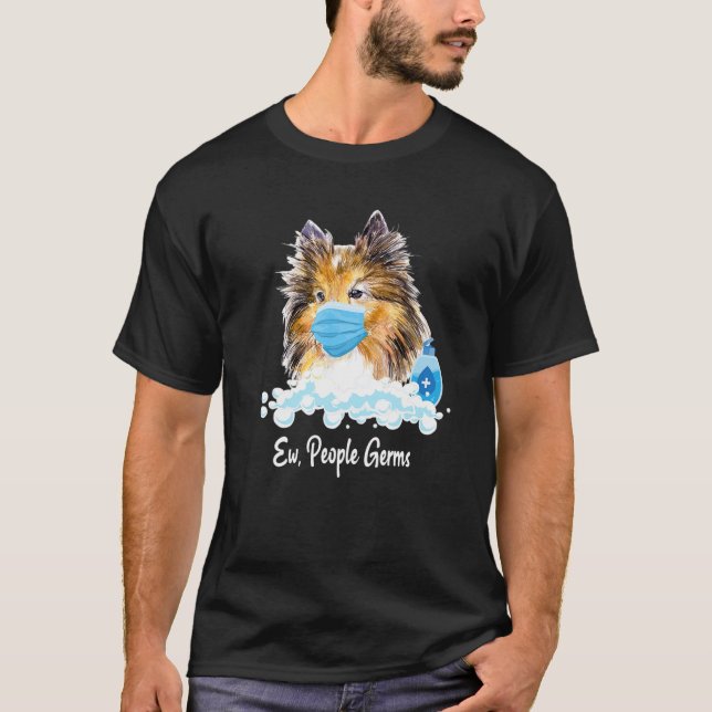 Ew People Germs Shetland Sheepdog Collie Pup With T-Shirt (Front)