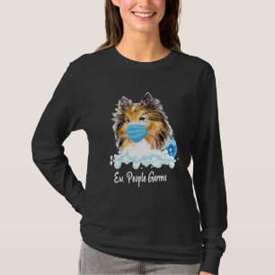 Ew People Germs Shetland Sheepdog Collie Pup With  T-Shirt