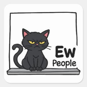 Ew People Grumpy Black Cat Square Sticker
