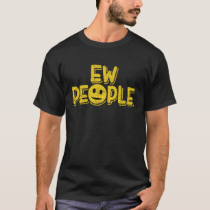 Ew People Introvert For Men Women Antisocial T-Shirt