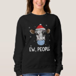 Ew People Milk Cow Santa Dairy Farmer Christmas Sweatshirt<br><div class="desc">Ew People Milk Cow Santa Dairy Farmer Christmas</div>