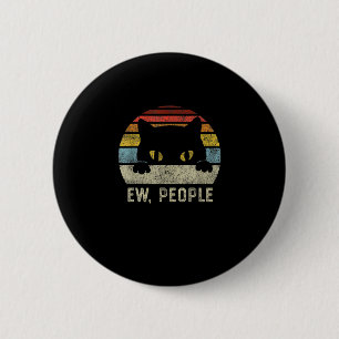 Ew People Retro Cat Funny Vintage Anti Social Intr 6 Cm Round Badge
