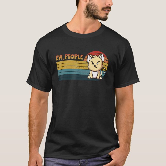 Ew People Retro Style  Cute Angry Cat  Men Women T-Shirt (Front)
