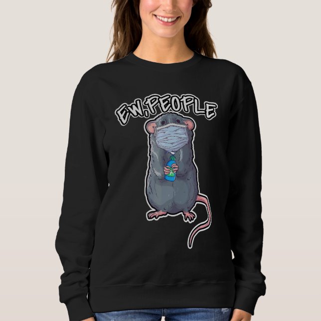 Ew People Saying Pet Rat Wearing Face Mask Sweatshirt (Front)
