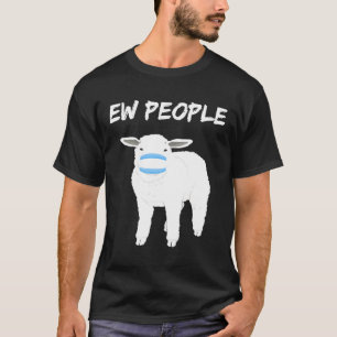 Ew people sheep or lamb in mask Quarantine 2020 T-Shirt