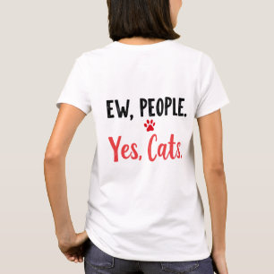 Ew People Yes Cats T-Shirt