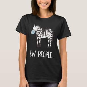 Ew People Zebra Face Mask Social Distancing T-Shirt