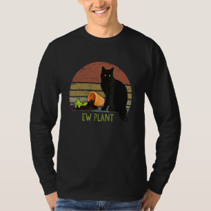 Ew Plant Gardener Succulent Cactus  Cat And Plant T-Shirt